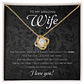Wife - To My Amazing Wife - Love Knot Necklace