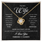 Wife - Having You Is What I Live For - Love Knot Necklace