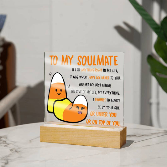 To My Soulmate - Candy Corn - Acrylic Plaque