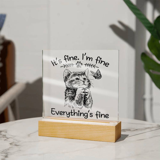 Everything's Fine - Acrylic Plaque